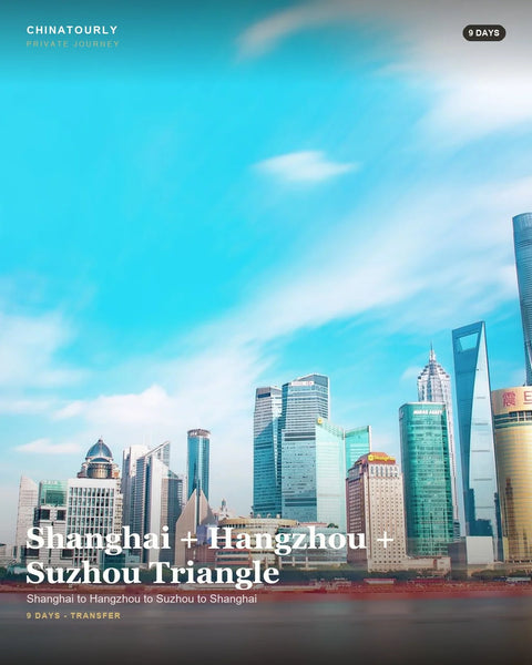 Shanghai + Hangzhou + Suzhou Triangle - 9 Days